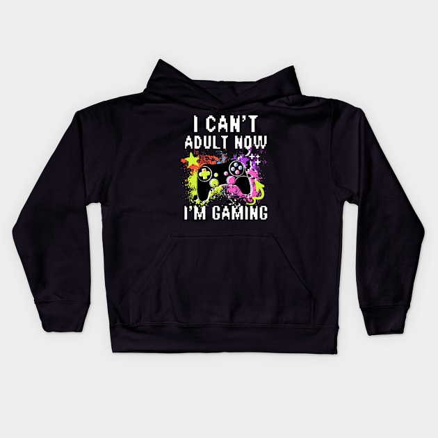 I Can't Adult Now I'M Gaming Kids Hoodie by Nexa Tee Designs